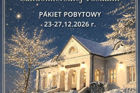 Oferty z wyżywieniem na Święta Bożego Narodzenia 2026 - Boże Narodzenie w Sandomierskiej Toskanii