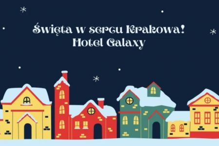Hotel Galaxy**** - Rodzinne Boże Narodzenie w Krakowie
