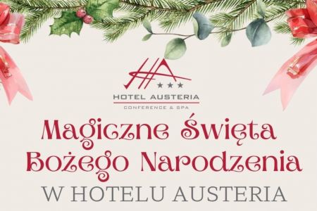 Hotel Austeria*** Conference &SPA - Magiczne Święta Bożego Narodzenia w Hotelu Austeria