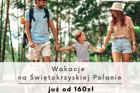 Wakacje LATO 2023 - Wakacje na Świętokrzyskiej Polanie