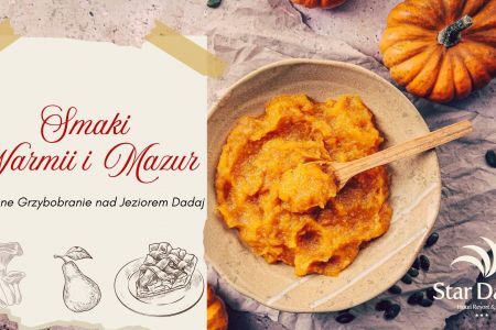 Hotel Star-Dadaj Resort & SPA - Smaki Warmii i Mazur - Jesienne Grzybobranie nad Jeziorem Dadaj