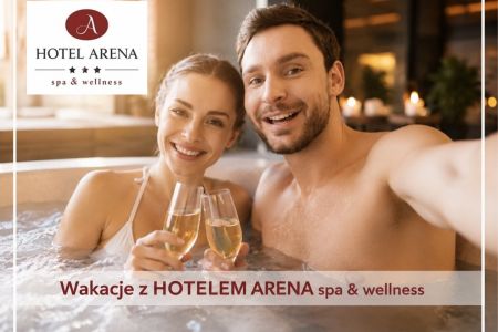 Hotel Arena Spa & Wellness - Pakiet wakacyjny LATO w rytmie SLOW