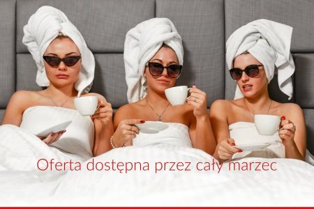 Pakiety, weekendy SPA - Oferta dla Pań - ważna cały marzec