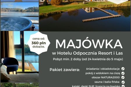 Majówka 2026 - zaplanuj weekend majowy - Majówka w Hotelu Odpocznia Resort i Las